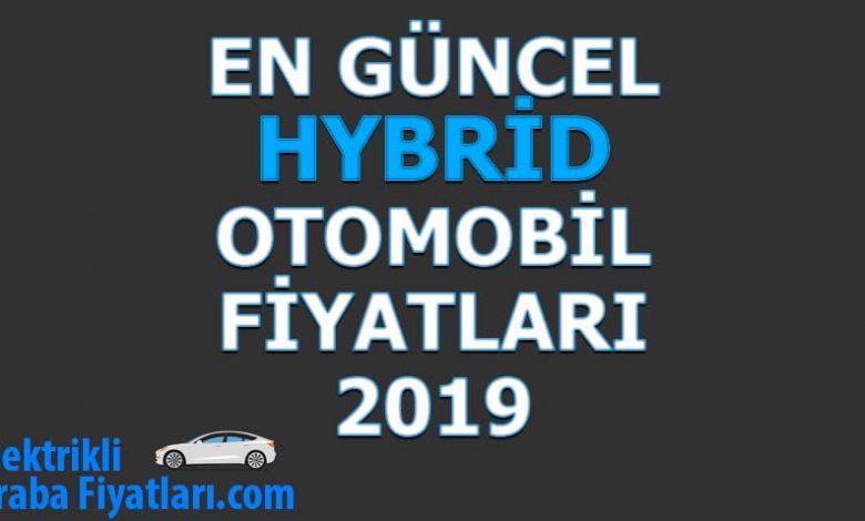 Hybrid Otomobil Fiyatları 2019