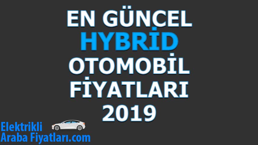 Hybrid Otomobil Fiyatları 2019