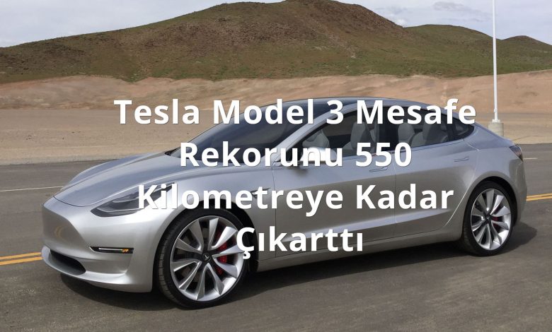 Tesla Model 3 Mesafe Rekorunu 550 Kilometreye Kadar Çıkarttı 1